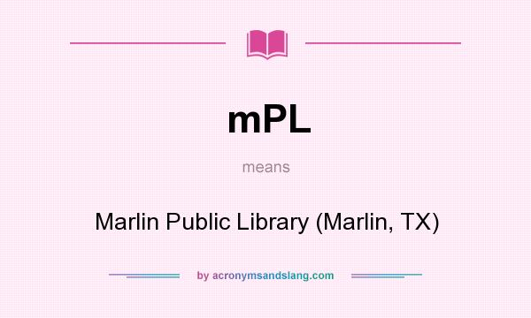What does mPL mean? It stands for Marlin Public Library (Marlin, TX)