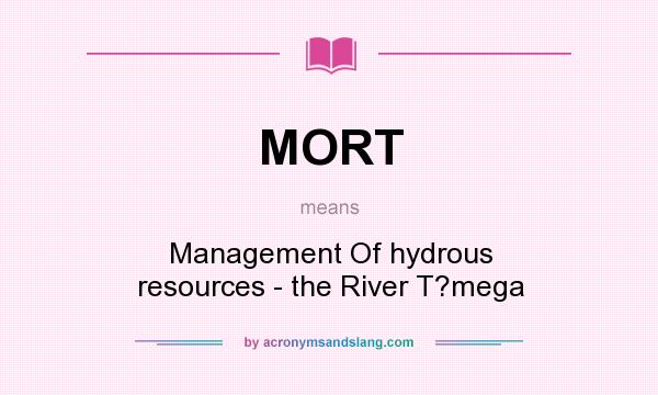 What does MORT mean? It stands for Management Of hydrous resources - the River T?mega
