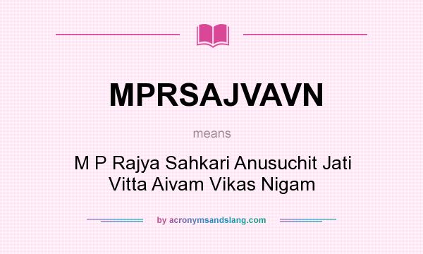 What does MPRSAJVAVN mean? It stands for M P Rajya Sahkari Anusuchit Jati Vitta Aivam Vikas Nigam