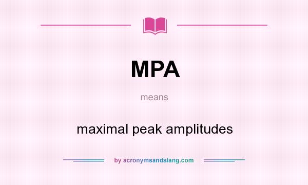 What does MPA mean? It stands for maximal peak amplitudes