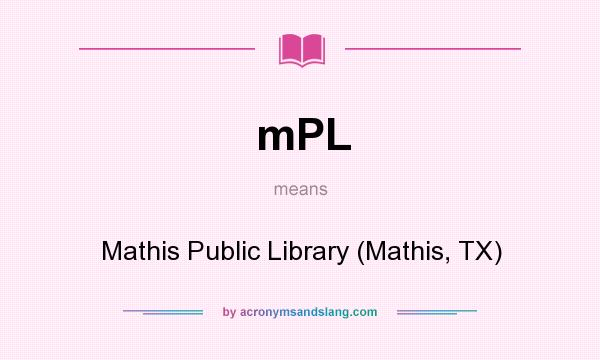 What does mPL mean? It stands for Mathis Public Library (Mathis, TX)