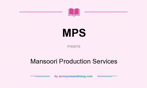 What does MPS mean? It stands for Mansoori Production Services