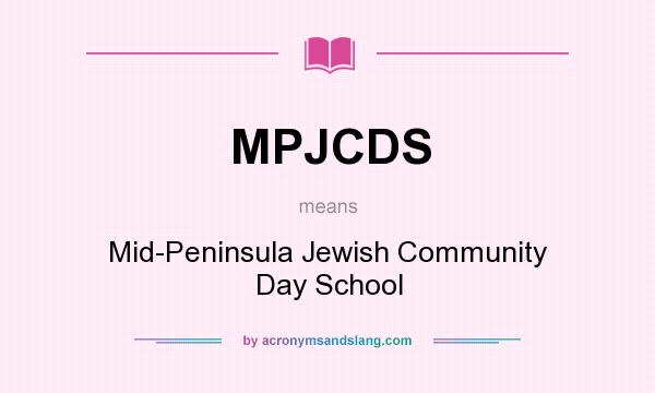 What does MPJCDS mean? It stands for Mid-Peninsula Jewish Community Day School