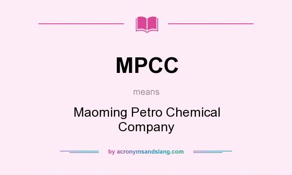 What does MPCC mean? It stands for Maoming Petro Chemical Company