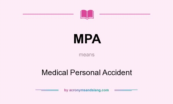 What does MPA mean? It stands for Medical Personal Accident