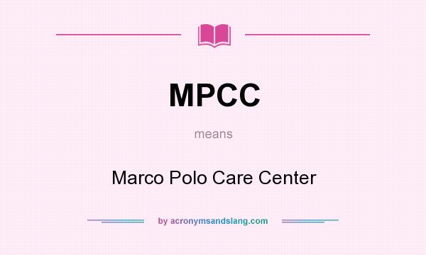 What does MPCC mean? It stands for Marco Polo Care Center