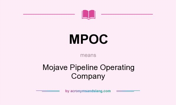 What does MPOC mean? It stands for Mojave Pipeline Operating Company