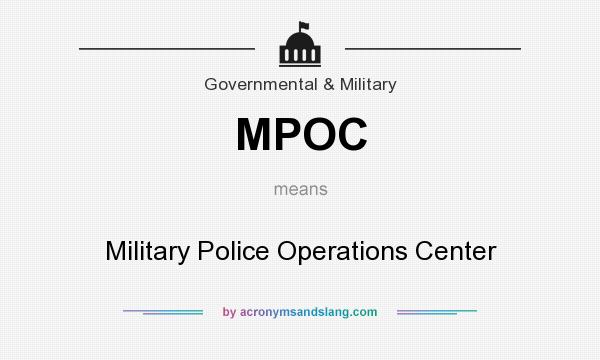 What does MPOC mean? It stands for Military Police Operations Center