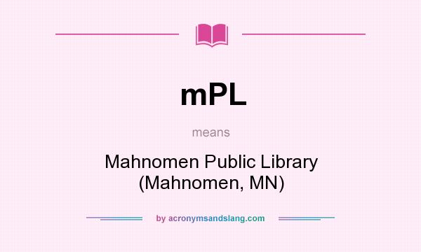 What does mPL mean? It stands for Mahnomen Public Library (Mahnomen, MN)