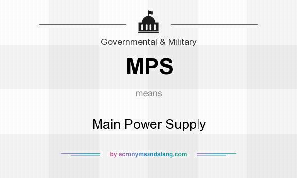 What does MPS mean? It stands for Main Power Supply
