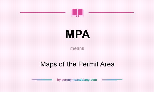 What does MPA mean? It stands for Maps of the Permit Area