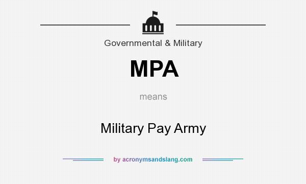 What does MPA mean? It stands for Military Pay Army