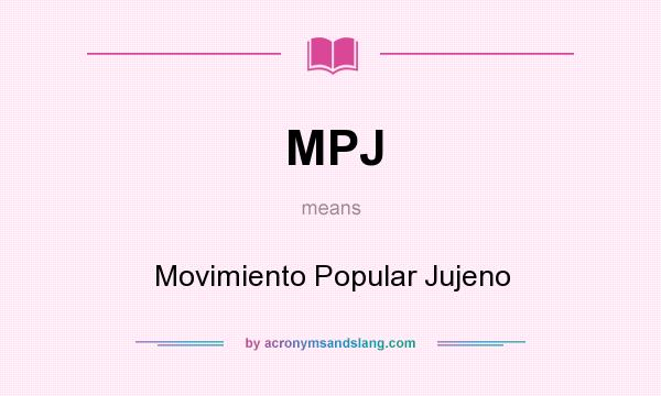 What does MPJ mean? It stands for Movimiento Popular Jujeno