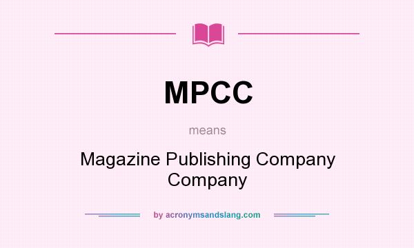 What does MPCC mean? It stands for Magazine Publishing Company Company