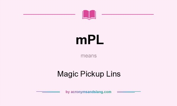 What does mPL mean? It stands for Magic Pickup Lins