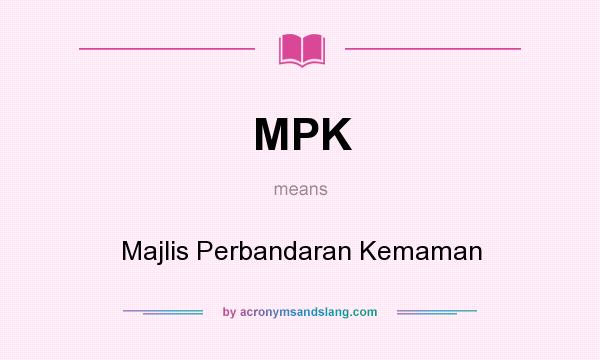 What does MPK mean? It stands for Majlis Perbandaran Kemaman