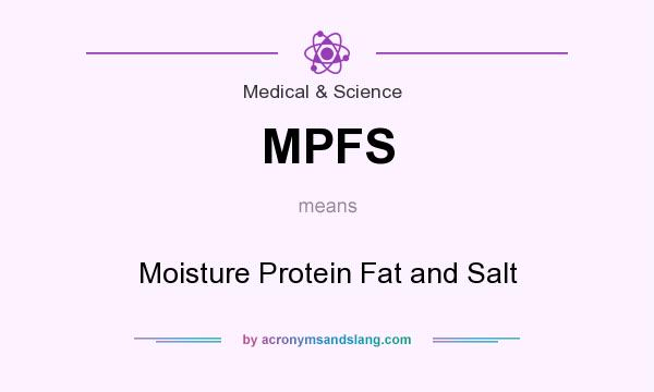 What does MPFS mean? It stands for Moisture Protein Fat and Salt