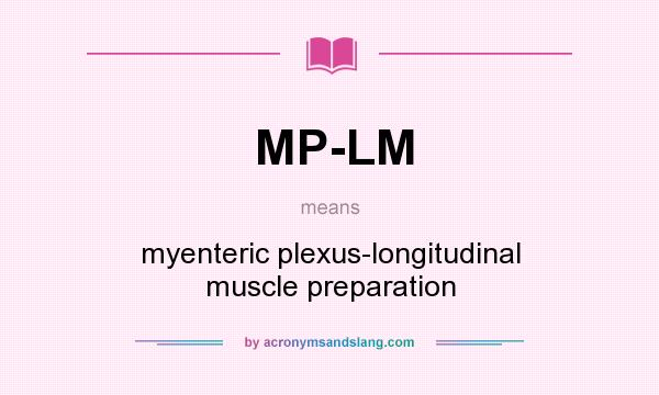What does MP-LM mean? It stands for myenteric plexus-longitudinal muscle preparation