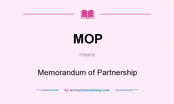 What does MOP mean? It stands for Memorandum of Partnership