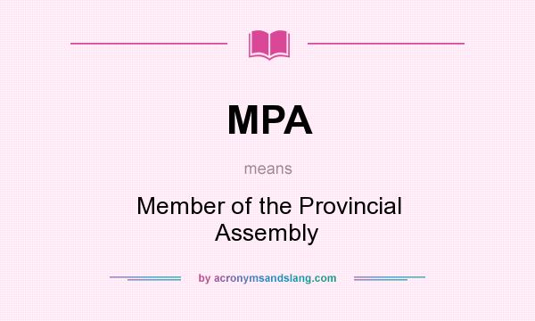 What does MPA mean? It stands for Member of the Provincial Assembly