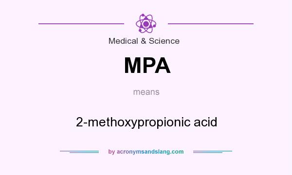 What does MPA mean? It stands for 2-methoxypropionic acid