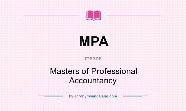 What does MPA mean? It stands for Masters of Professional Accountancy