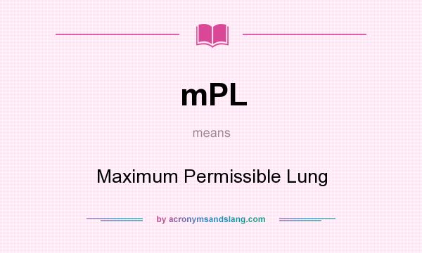 What does mPL mean? It stands for Maximum Permissible Lung
