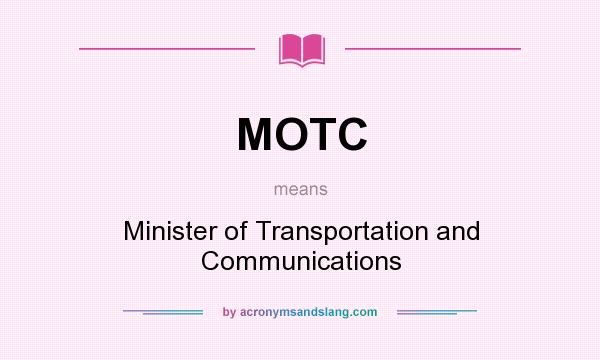 What does MOTC mean? It stands for Minister of Transportation and Communications