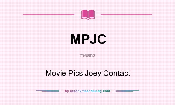 What does MPJC mean? It stands for Movie Pics Joey Contact