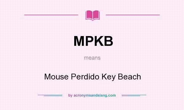 What does MPKB mean? It stands for Mouse Perdido Key Beach