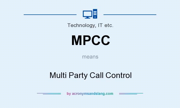 What does MPCC mean? It stands for Multi Party Call Control