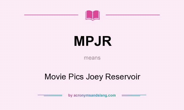 What does MPJR mean? It stands for Movie Pics Joey Reservoir