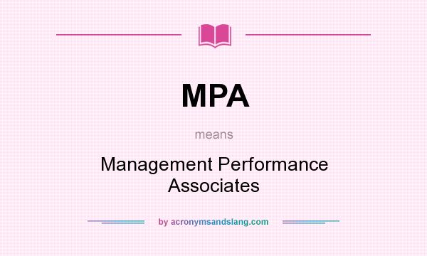 What does MPA mean? It stands for Management Performance Associates