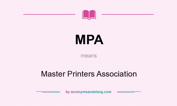 What does MPA mean? It stands for Master Printers Association