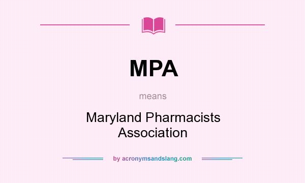 What does MPA mean? It stands for Maryland Pharmacists Association