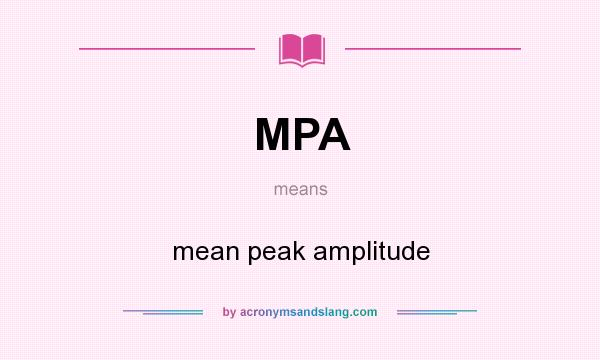 What does MPA mean? It stands for mean peak amplitude