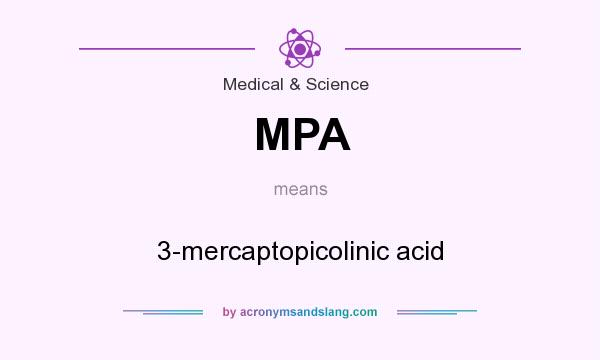 What does MPA mean? It stands for 3-mercaptopicolinic acid
