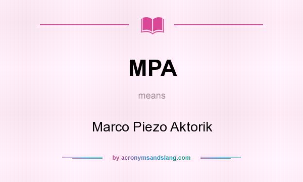 What does MPA mean? It stands for Marco Piezo Aktorik