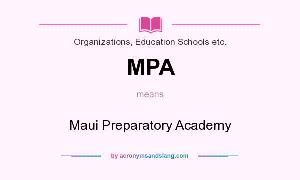 What does MPA mean? It stands for Maui Preparatory Academy