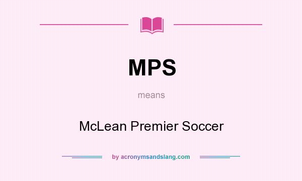 What does MPS mean? It stands for McLean Premier Soccer