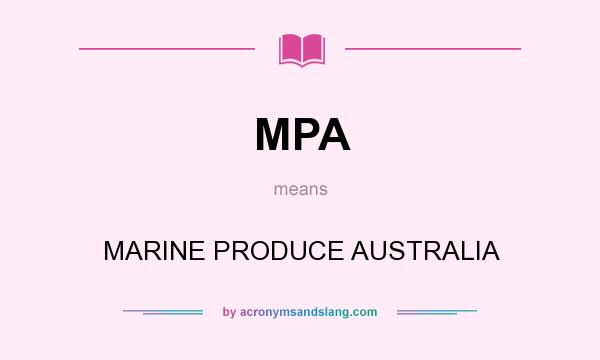 What does MPA mean? It stands for MARINE PRODUCE AUSTRALIA