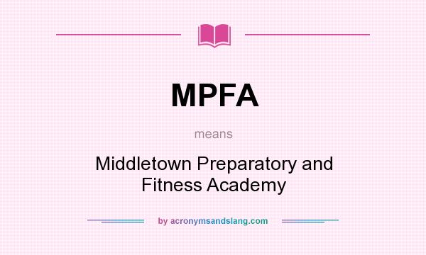 What does MPFA mean? It stands for Middletown Preparatory and Fitness Academy