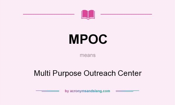 What does MPOC mean? It stands for Multi Purpose Outreach Center