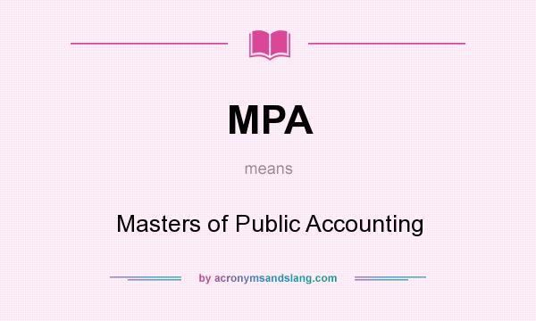 What does MPA mean? It stands for Masters of Public Accounting