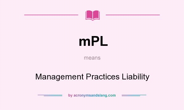 What does mPL mean? It stands for Management Practices Liability