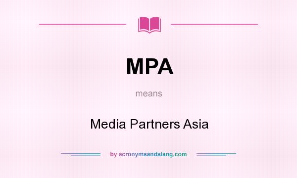 What does MPA mean? It stands for Media Partners Asia