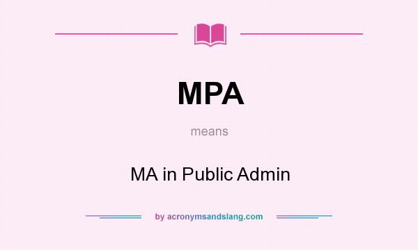 What does MPA mean? It stands for MA in Public Admin