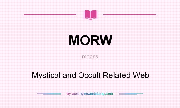 What does MORW mean? It stands for Mystical and Occult Related Web