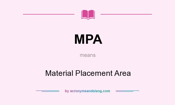 What does MPA mean? It stands for Material Placement Area