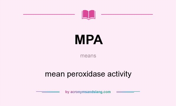 What does MPA mean? It stands for mean peroxidase activity